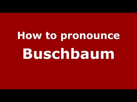 How to pronounce Buschbaum