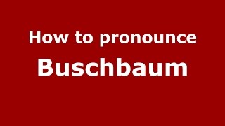 How to pronounce Buschbaum