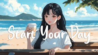 Start Your Day 🌻 Chill Songs That Will Make You Feel Motivated And Relaxed | Chill Melody