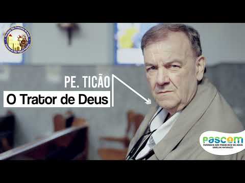 Documentário Pe. Ticão  - O Trator de Deus