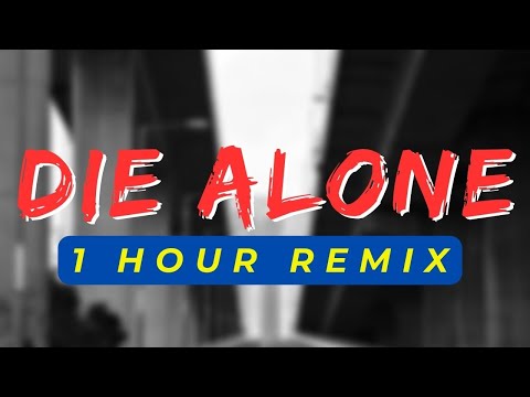 K-391, Hoaprox, Nick Strand - Die Alone 1 Hour Remix Song [ Lyrics ]