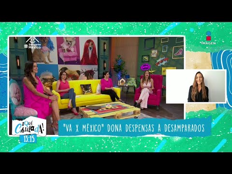 'Va X México' regala despensas para desamparados | Qué Chulada