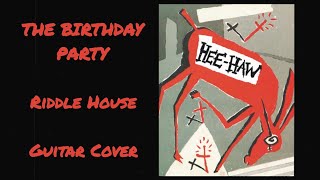 The Birthday Party - Riddle House [Guitar Cover]