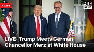 LIVE: Trump Meets German Chancellor Merz at White House | DRM News | AC1F