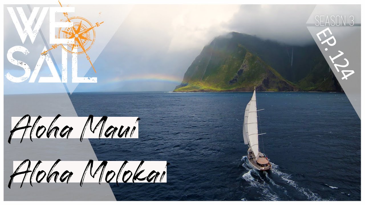 WE Sail from Maui to Molokai | Episode 124