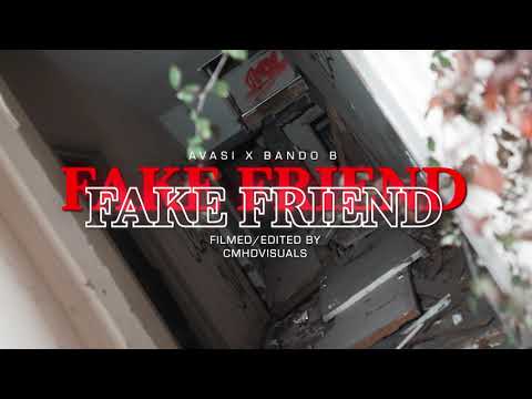 Avasi x Bando B - Fake Friend [Music Video]
