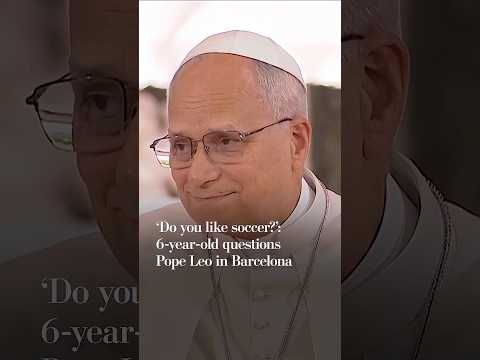 ‘Do you like soccer?’: 6-year-old questions Pope Leo in Barcelona