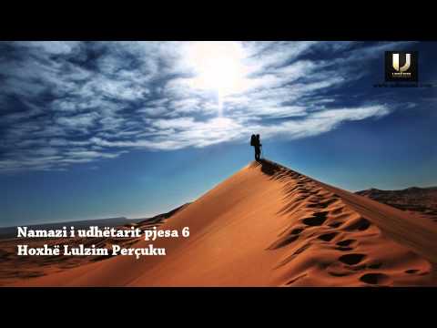 Namazi i udhëtarit - Pjesa 6- Lulzim Perçuku