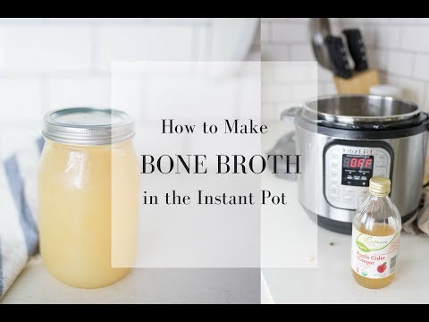 How to Make Homemade Bone Broth in the Instant Pot