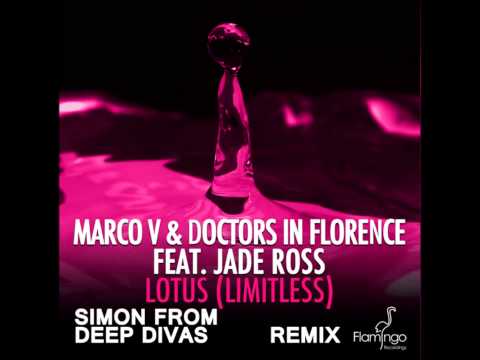 Marco V & Doctors In Florence Feat. Jade Ross "Lotus (Limitless) Simon From Deep Divas Remix"