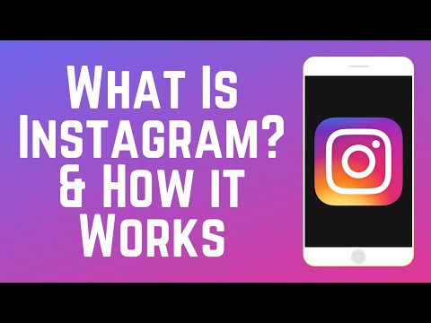 What is Instagram and How Does it Work?