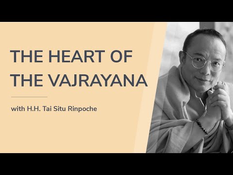 The Heart of the Vajrayana with H.H. Tai Situ Rinpoche (English Only)