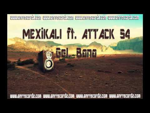 Mexikali ft. Attack 54 - Gel Bana 2011