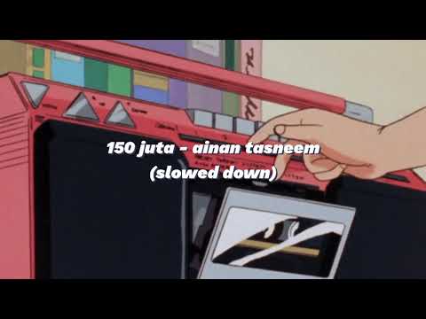 150 juta - ainan tasneem (slowed down)