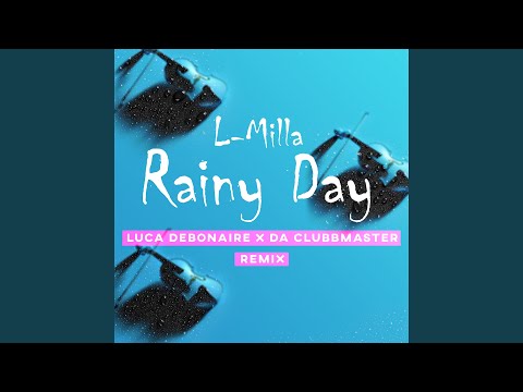 Rainy Day (Luca Debonaire X Da Clubbmaster Rmx Instrumental)