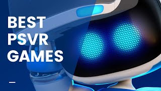 10 Best PSVR Games You Should Play | VR ISN'T DEAD!