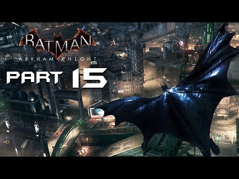 Batman Arkham Knight Walkthrough Part 15 - SIDE STUFF - Playthrough / Let's Play / Gameplay