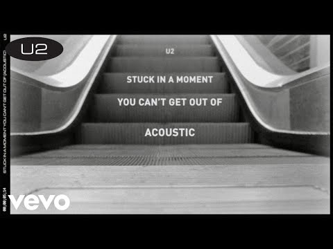U2 - Stuck In A Moment You Can't Get Out Of (Acoustic Version / Lyric Video)