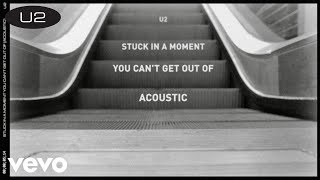 U2 - Stuck In A Moment You Can&#39;t Get Out Of (Acoustic Version / Lyric Video)