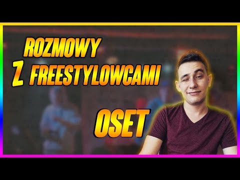 ROZMOWY Z FREESTYLOWCAMI #3 - OSET | KIPIĄCA ZAJAWA | OSET PODRÓŻNIK | NOWY MISTRZ WBW?