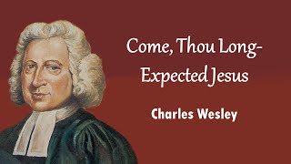 Come, Thou Long-Expected Jesus