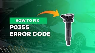 How to Fix P0355 Code: Comprehensive DIY Guide@FourWheelsEmpire