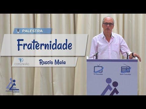 PALESTRA ESPÍRITA | FRATERNIDADE - Roscio Maia