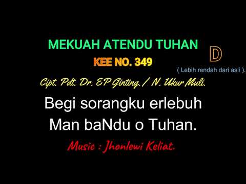KEE 349 (Karaoke Version). D (lebih rendah). MEKUAH ATENDU TUHAN.