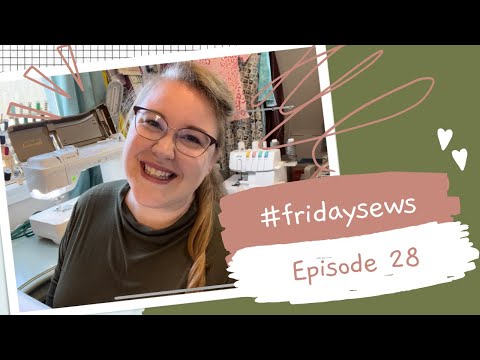 #fridaysews Episode 28: A Dream Week of Sewing