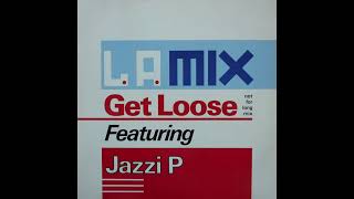 L.A. Mix Featuring Jazzi P - Get Loose (Rock To The Hardcore Mix)