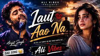 Download lagu Laut Aao Na – Ali Vibes | Dil Tumhe Pukarta Hai | Arijit Singh Vibe Sad Song mp3