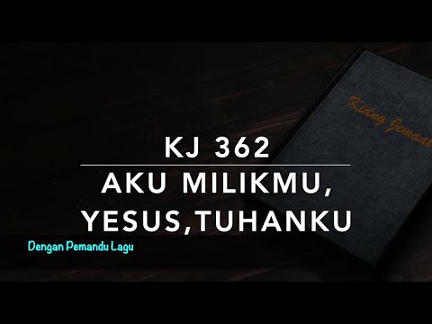 KJ 362 Aku MilikMu, Yesus, Tuhanku (I Am Thine, O Lord) - Dengan Pemandu Lagu - Kidung Jemaat