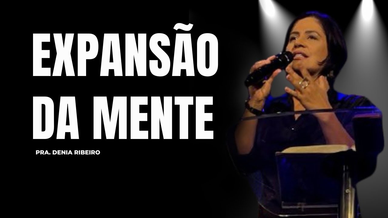 Expansão da Mente l pra. Denia Ribeiro