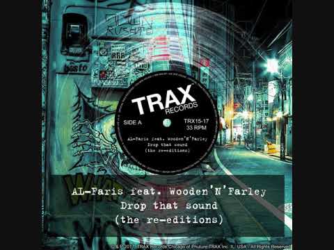 AL-Faris feat. Wooden’N’Farley – Drop That Sound  (The Re-Editions) TRAX RECORDS  (AL-Faris DJ MIX)