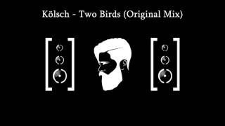 Kölsch - Two Birds (Original Mix)