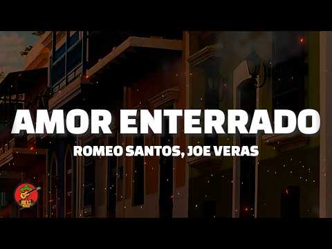 Romeo Santos, Joe Veras - Amor Enterrado (Letra)