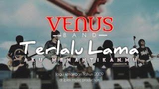 Download lagu Terlalu Lama - VENUS Band ( music video Lyrics) mp3 Download lagu Terlalu Lama - VENUS Band ( music video Lyrics) mp3