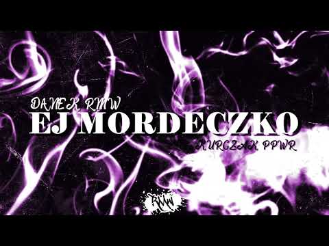 Danek RMW ft. Kurczak PPWR - Ej Mordeczko
