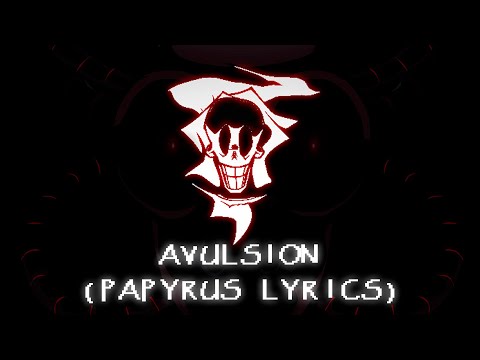 Friday Night Dustin' - Avulsion (Clean Papyrus Lyrics)