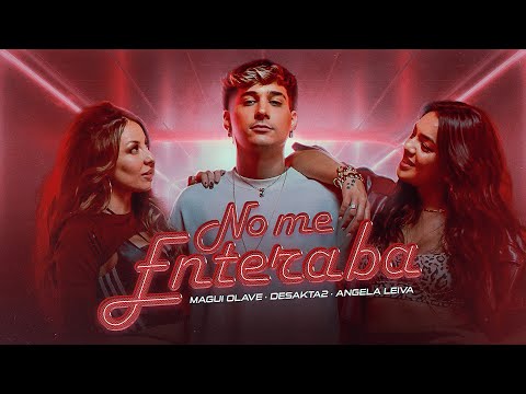 DesaKTa2, Angela Leiva, Magui Olave  // No Me Enteraba