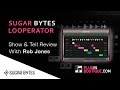 Sugar Bytes Looperator Plugin Show & Reveal - With Producer Rob Jones gallery thumbnail