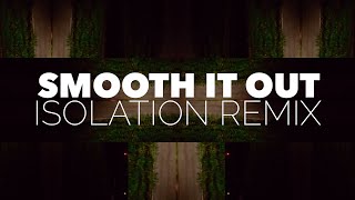 Smooth It Out [Video Remix]