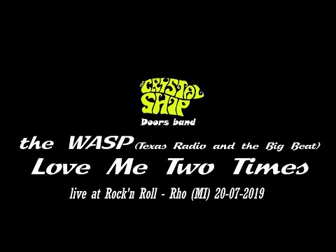 the Crystal Ship Doors band - the WASP / Love Me Two Times