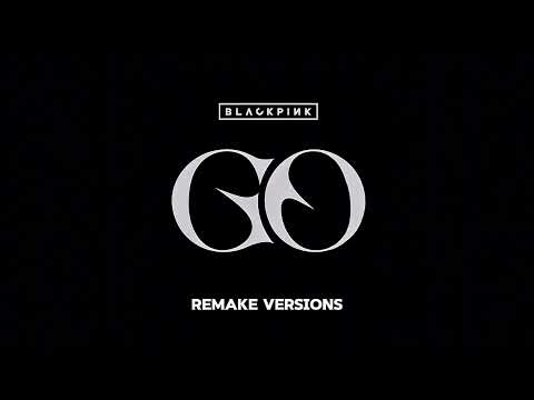 BLACKPINK - 'GO' Remake​ Version.​ (By​ BJK)​