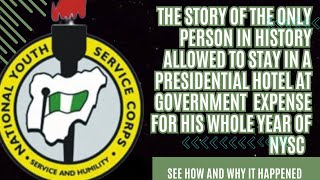 Only Man In History Who Spent His Whole Year of NYSC In A Presidential Hotel At Government Expense