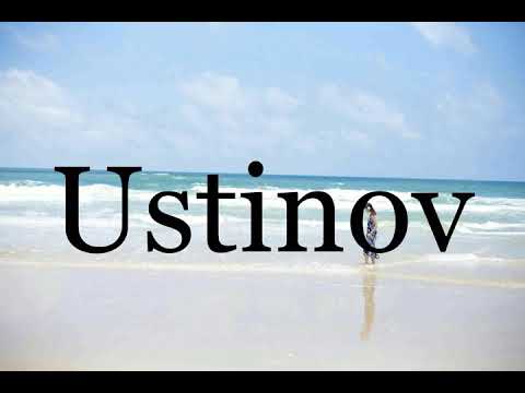 How To Pronounce Ustinov🌈🌈🌈🌈🌈🌈Pronunciation Of Ustinov