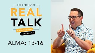 Real Talk, Come Follow Me - Episode 24 - Alma 13-16