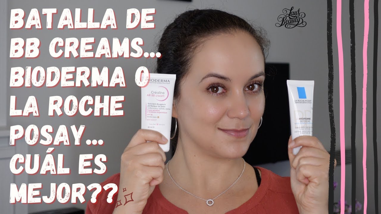 BB CREAM DE BIODERMA O BB CREAM DE LA ROCHE POSAY CUÁL ES MEJOR 🤔