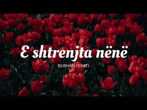 E SHTRENJTA NËNË | Burhan Ferati