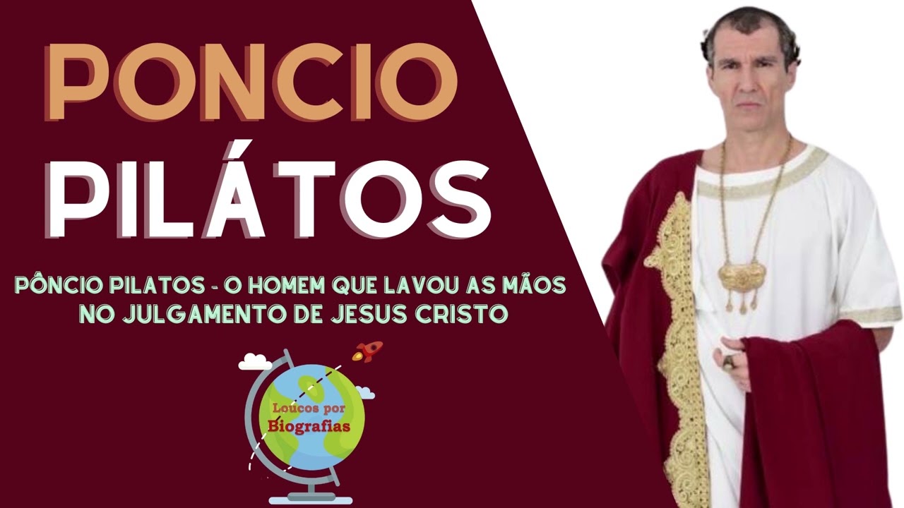 Biografia de: PÔNCIO PILATOS -  O Homem que Lavou as Mãos ao Crucificar um Inocente - Jesus Cristo!
